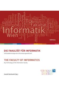 Die Fakultät für Informatik / The Faculty of Informatics  - Schlüsseltechnologie der Informationsgesellschaft/Key Technology of the Information Society