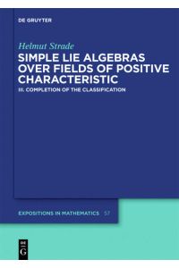 Helmut Strade: Simple Lie Algebras over Fields of Positive Characteristic / Completion of the Classification