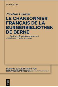 Le chansonnier français de la Burgerbibliothek de Berne  - Analyse et description du manuscrit et édition de 53 unica anonymes