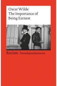 The Importance of Being Earnest  - A Trivial Comedy for Serious People. Englischer Text mit deutschen Worterklärungen. C1 (GER)