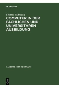 Handbuch der Informatik / Aus- und Weiterbildung / Computer in der fachlichen und universitären Ausbildung