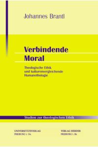Verbindende Moral  - Theologische Ethik und kulturenvergleichende Humanethologie