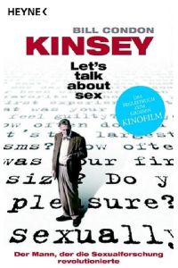 Kinsey  - Let`s talk about sex. Der Mann, der die Sexualforschung revolutionierte