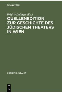 Quellenedition zur Geschichte des jüdischen Theaters in Wien