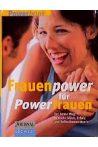 Frauenpower - Powerfrauen  - Wie man Freunde gewinnt, gute Laune behält, das Älterwerden meistert. Extra: Körpersprache - alles über unser wichtigstes Kommunikationsmittel
