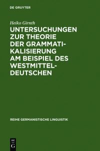 Untersuchungen zur Theorie der Grammatikalisierung am Beispiel des Westmitteldeutschen