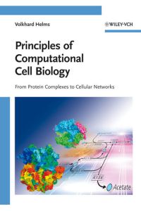 Principles of Computational Cell Biology  - From Protein Complexes to Cellular Networks