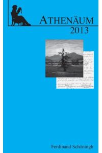 Athenäum  - Jahrbuch der Friedrich Schlegel-Gesellschaft. 23. Jahrgang 2013