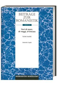 Beiträge zur Romanistik / Voci di Mare, di viaggi, d`Oriente  - Scritti inediti