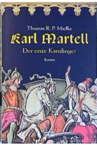 Karl Martell - Der erste Karolinger