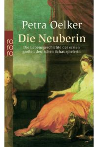 Die Neuberin  - Die Lebensgeschichte der ersten großen deutschen Schauspielerin