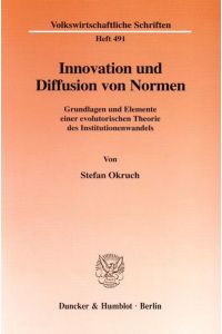 Innovation und Diffusion von Normen.   - Grundlagen und Elemente einer evolutorischen Theorie des Institutionenwandels.