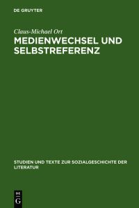 Medienwechsel und Selbstreferenz  - Christian Weise und die literarische Epistemologie des späten 17. Jahrhunderts
