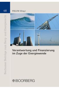 Verantwortung und Finanzierung im Zuge der Energiewende  - Dokumentation der XXI. Jahrestagung des Instituts für Berg- und Energierecht am 9. März 2017