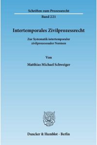 Intertemporales Zivilprozessrecht.   - Zur Systematik intertemporaler zivilprozessualer Normen.