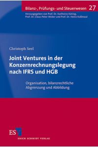 Joint Ventures in der Konzernrechnungslegung nach IFRS und HGB  - Organisation, bilanzrechtliche Abgrenzung und Abbildung