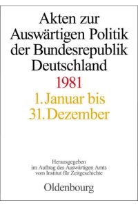 Akten zur Auswärtigen Politik der Bundesrepublik Deutschland / Akten zur Auswärtigen Politik der Bundesrepublik Deutschland 1981