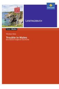Texte. Medien  - Kinder- und Jugendbücher ab Klasse 9 / Wolfram Hänel: Trouble in Wales: Lesetagebuch