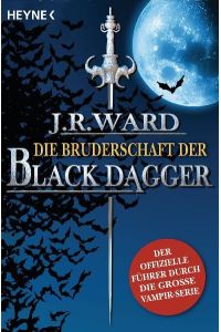Die Bruderschaft der Black Dagger  - Ein Führer durch die Welt von J.R. Ward`s BLACK DAGGER