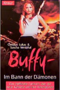 Buffy - Im Bann der Dämonen  - Das inoffizielle Fanbuch über die neue Kultserie und ihre Hintergründe