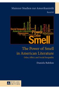 The Power of Smell in American Literature  - Odor, Affect, and Social Inequality