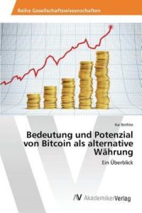 Bedeutung und Potenzial von Bitcoin als alternative Währung: Ein Überblick