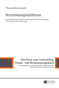 Verschmelzungsverhältnisse  - Eine ökonomische Analyse unter besonderer Berücksichtigung der deutschen Rechtsprechung