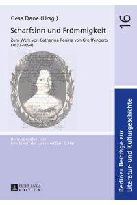 Scharfsinn und Frömmigkeit  - Zum Werk von Catharina Regina von Greiffenberg (1633-1694)