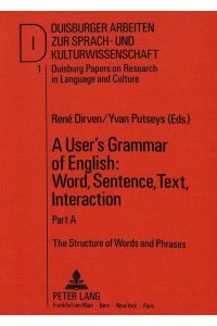 A User`s Grammar of English: Word, Sentence, Text, Interaction  - Part A: The Structure of Words and Phrases
