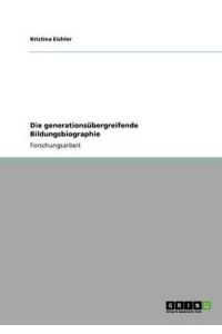 Eichler, K: Die generationsübergreifende Bildungsbiographie