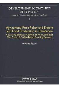 Agricultural Price Policy and Export and Food Production in Cameroon  - A Farming Systems Analysis of Pricing Policies.- The Case of Coffee-Based Farming Systems