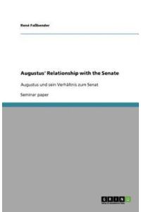Augustus` Relationship with the Senate: Augustus und sein Verhältnis zum Senat