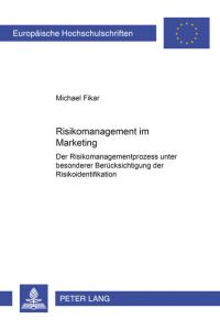 Risikomanagement im Marketing  - Der Risikomanagementprozess unter besonderer Berücksichtigung der Risikoidentifikation