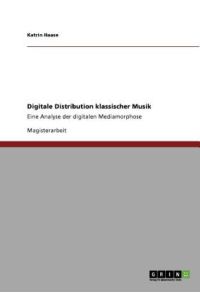 Digitale Distribution klassischer Musik: Eine Analyse der digitalen Mediamorphose