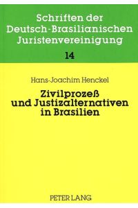Zivilprozeß und Justizalternativen in Brasilien  - Recht, Rechtspraxis, Rechtstatsachen-Versuch einer Beschreibung