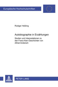 «Autobiographie in Erzählungen»  - Studien und Interpretationen zu den Franz-Kien-Geschichten von Alfred Andersch