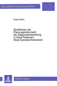 Straßenbau als Planungsinstrument der Regionalentwicklung in West Pasaman, West Sumatra/Indonesien  - Konsequenzen für die sozial-ökonomische Stratifizierung