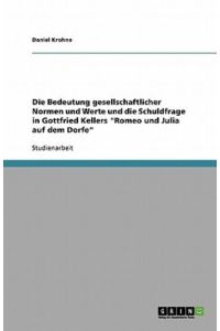 Die Bedeutung gesellschaftlicher Normen und Werte und die Schuldfrage in Gottfried Kellers Romeo und Julia auf dem Dorfe
