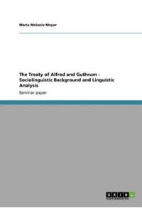 The Treaty of Alfred and Guthrum - Sociolinguistic Background and Linguistic Analysis