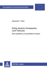 Erfolg deutsch-chinesischer Joint Ventures  - Eine qualitative und quantitative Analyse