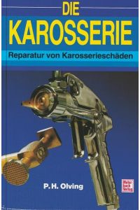 Die Karosserie  - Reparatur von Karosserieschäden // Reprint der 5. Auflage 2003
