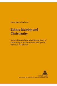 Ethnic Identity and Christianity  - A Socio-Historical and Missiological Study of Christianity in Northeast India with Special Reference to Mizoram