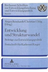 Entwicklung und Strukturwandel  - Beiträge zur Entwicklungspolitik-Festschrift für Karlernst Ringer