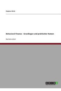 Behavioral Finance - Grundlagen und praktischer Nutzen