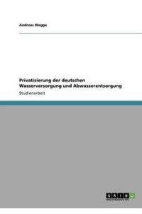Privatisierung der deutschen Wasserversorgung und Abwasserentsorgung