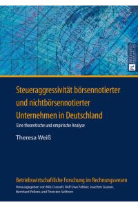 Steueraggressivität börsennotierter und nichtbörsennotierter Unternehmen in Deutschland  - Eine theoretische und empirische Analyse