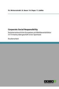 Corporate Social Responsibility: Sozialverantwortliche Kompetenz als Wettbewerbsfaktor im Firmenkundengeschäft einer Sparkasse