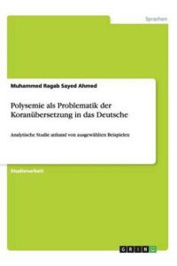 Polysemie als Problematik der Koranübersetzung in das Deutsche: Analytische Studie anhand von ausgewählten Beispielen