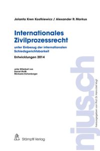 Internationales Zivilprozessrecht  - unter Einbezug der internationalen Schiedsgerichtsbarkeit Entwicklungen 2014