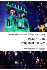 IMAGES (III) - Images of the City: The Conference Proceedings (Anthropology / Ethnologie, Band 3)